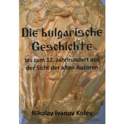 Die bulgarische Geschichte bis zum 12. Jahrhundert aus der Sicht der alten Autoren