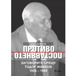 Противопоставянето. Заговорите срещу Тодор Живков 1956 – 1989