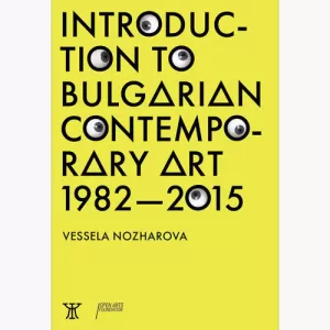 Introduction to bulgarian contemporary art 1982 - 2015
