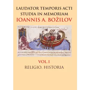 Laudaris temporis acti studia in memoriam Ioannis A. Bozilov. Vol. I