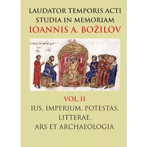 Laudaris temporis acti studia in memoriam Ioannis A. Bozilov. Vol. II